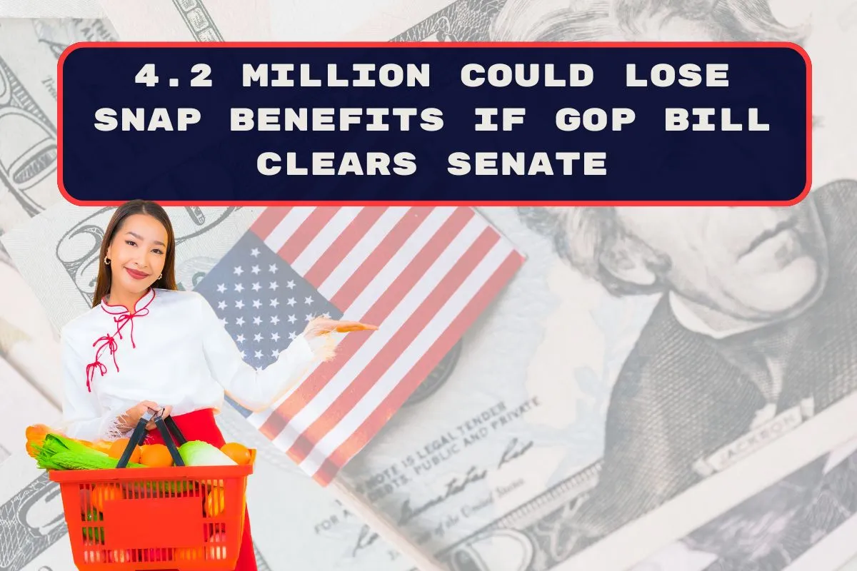 4.2 Million Could Lose SNAP Benefits if GOP Bill Clears Senate