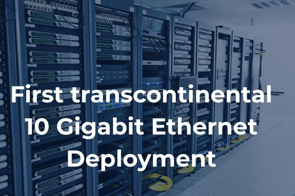 First transcontinental 10 Gigabit Ethernet Deployment - Everything You Need to Know