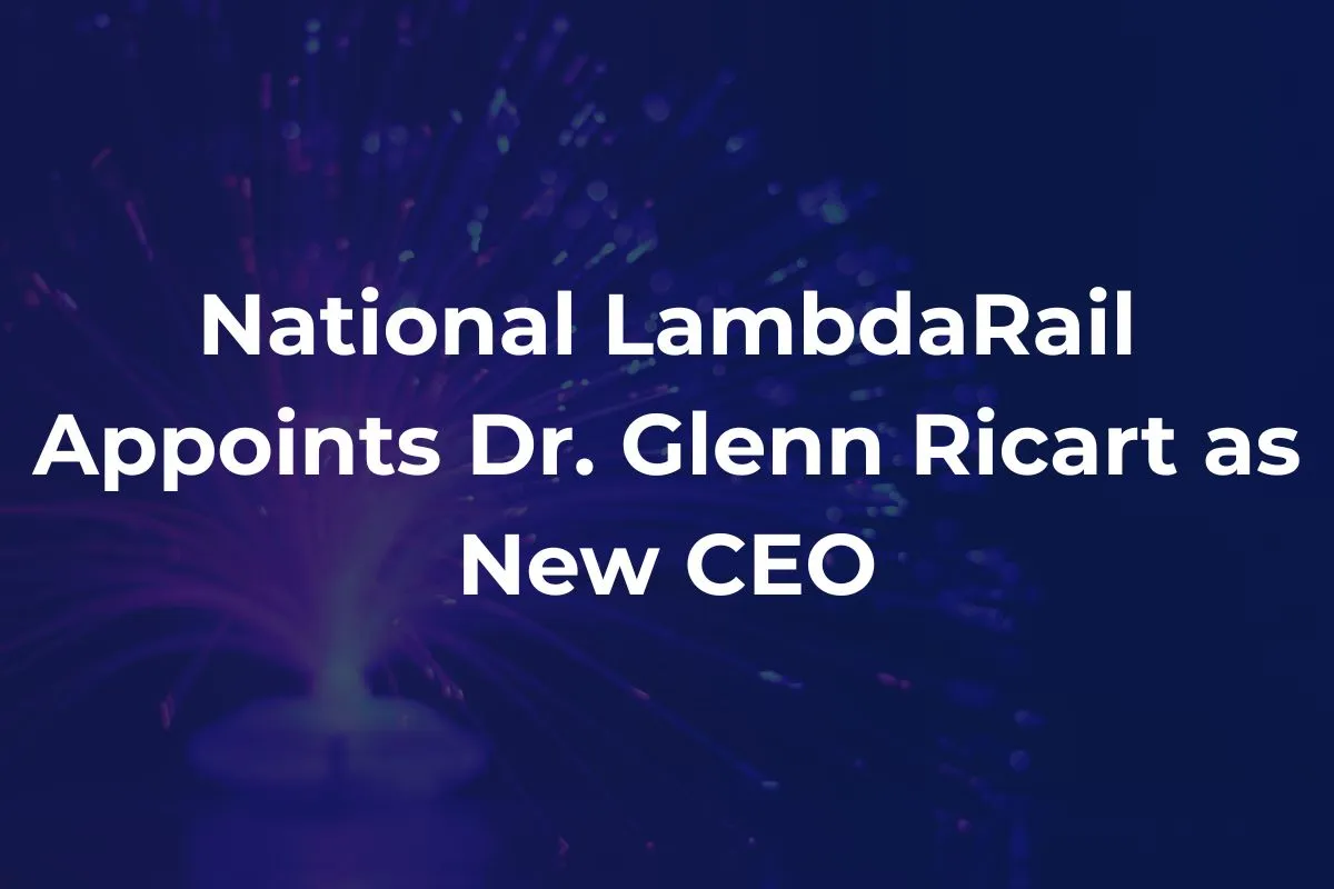 National LambdaRail Appoints Dr. Glenn Ricart as New CEO