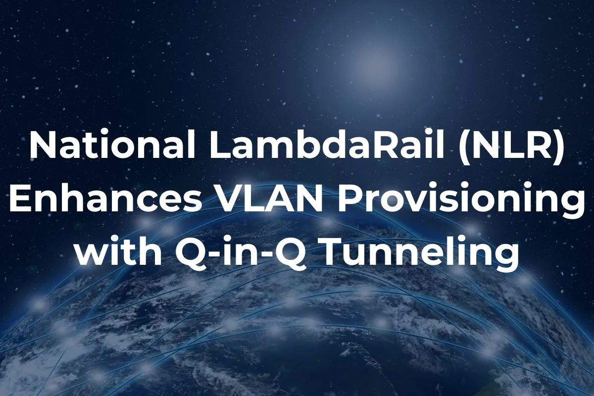 National LambdaRail (NLR) Enhances VLAN Provisioning with Q-in-Q Tunneling