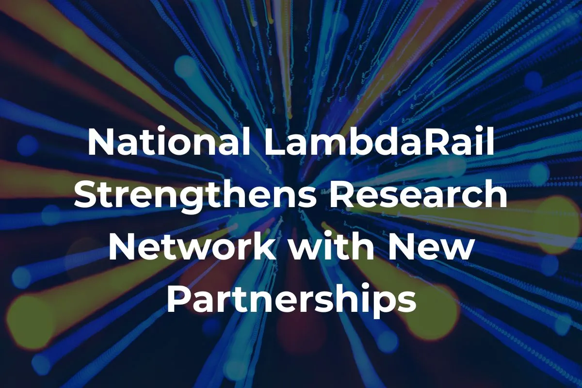 National LambdaRail Strengthens Research Network with New Partnerships