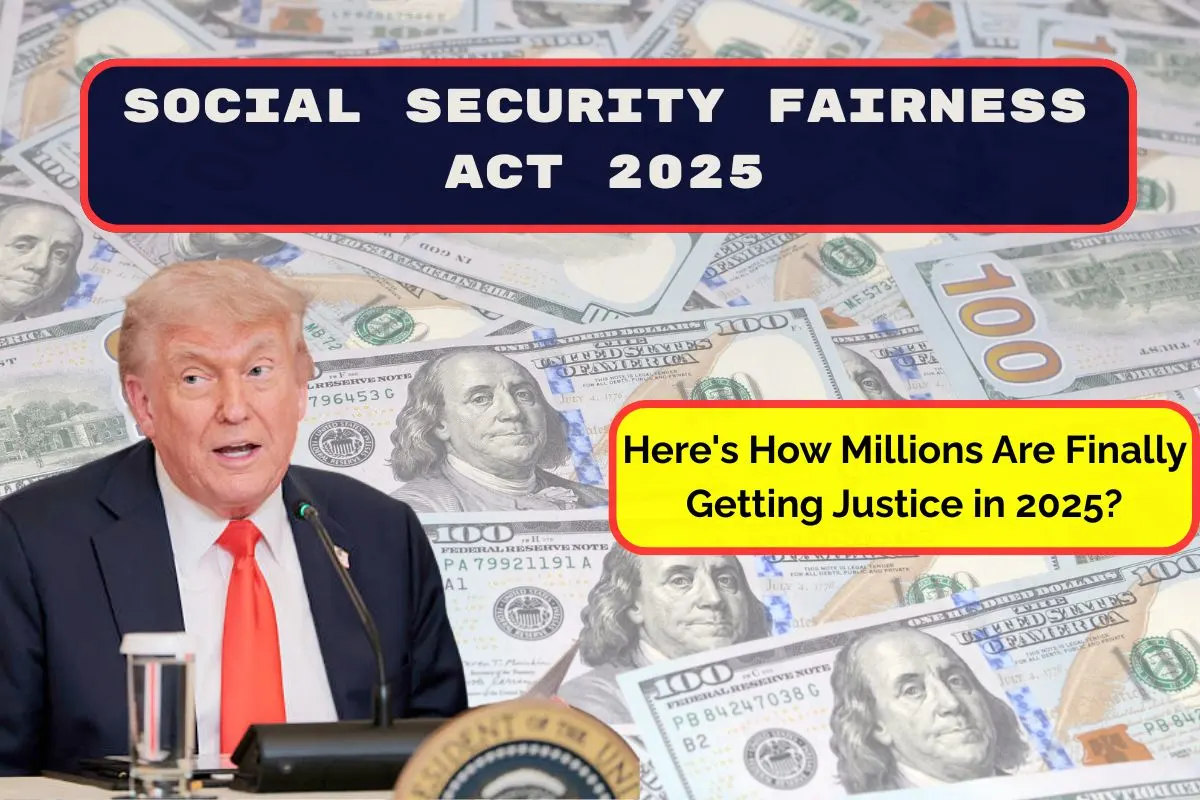 Social Security Fairness Act 2025 - Here's How Millions Are Finally Getting Justice in 2025?