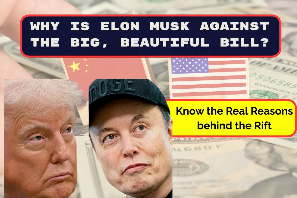 Why is Elon Musk Against the Big, Beautiful Bill? Know the Real Reasons behind the Rift