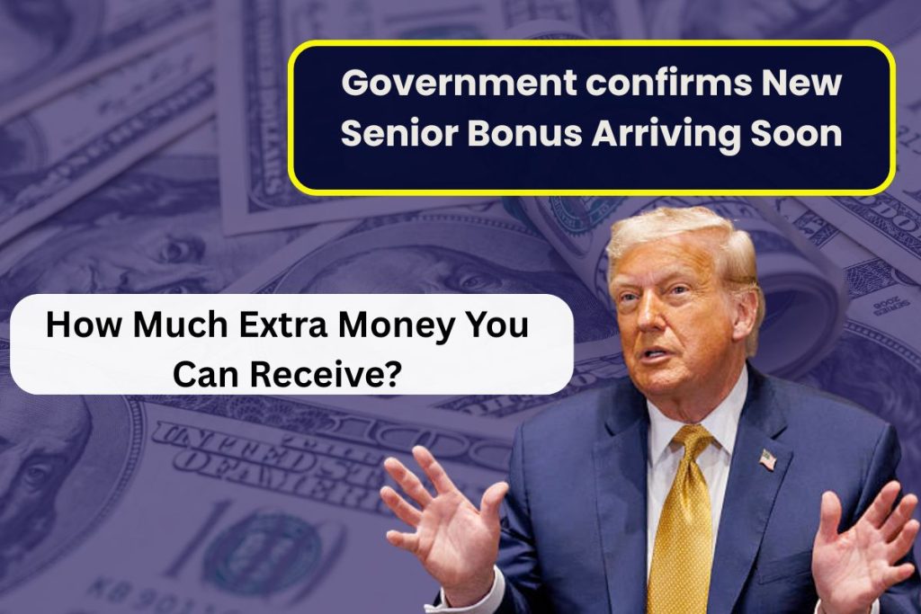 Government confirms New Senior Bonus Arriving Soon - How Much Extra Money You Can Receive?