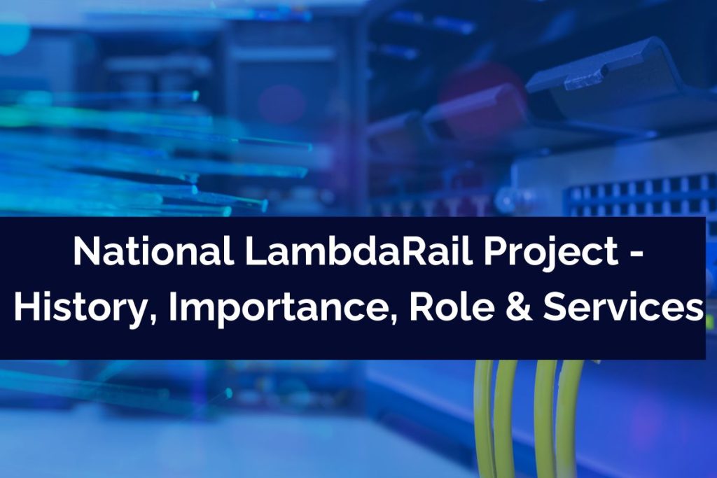 National LambdaRail Project - History, Importance, Role & Services