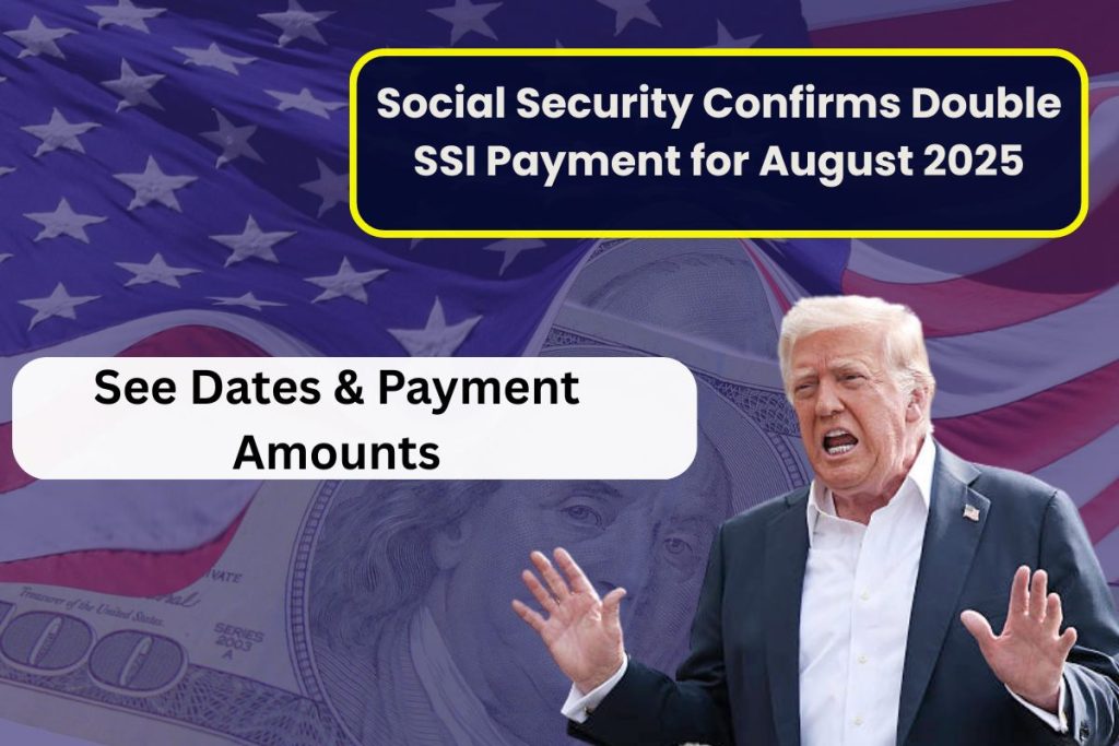 Social Security Confirms Double SSI Payment for August 2025  – See Dates & Payment Amounts