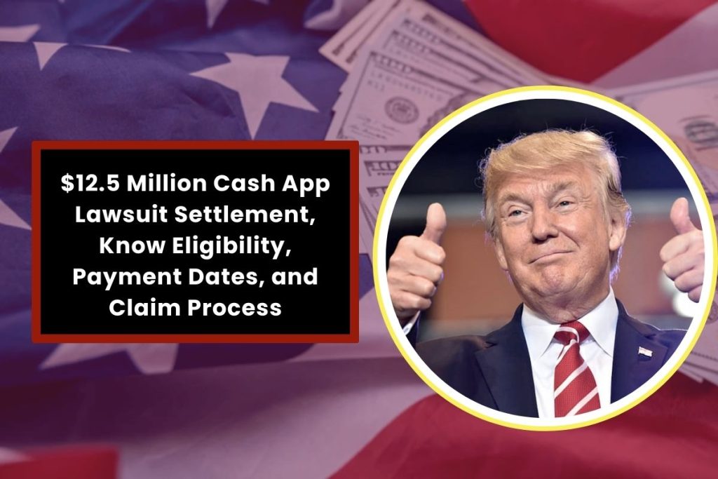 $12.5 Million Cash App Lawsuit Settlement, Know Eligibility, Payment Dates, and Claim Process