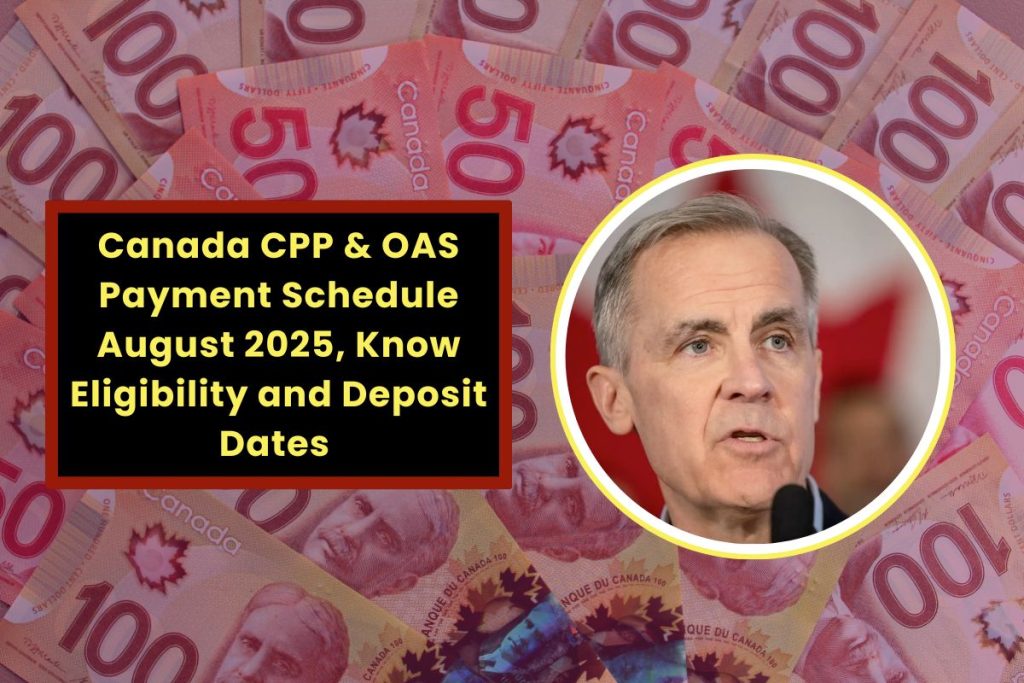 Canada CPP & OAS Payment Schedule August 2025, Know Eligibility and Deposit Dates 
