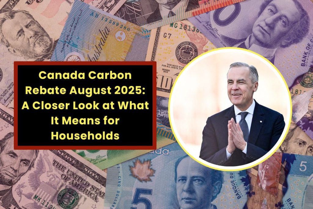 Canada Carbon Rebate August 2025: A Closer Look at What It Means for Households