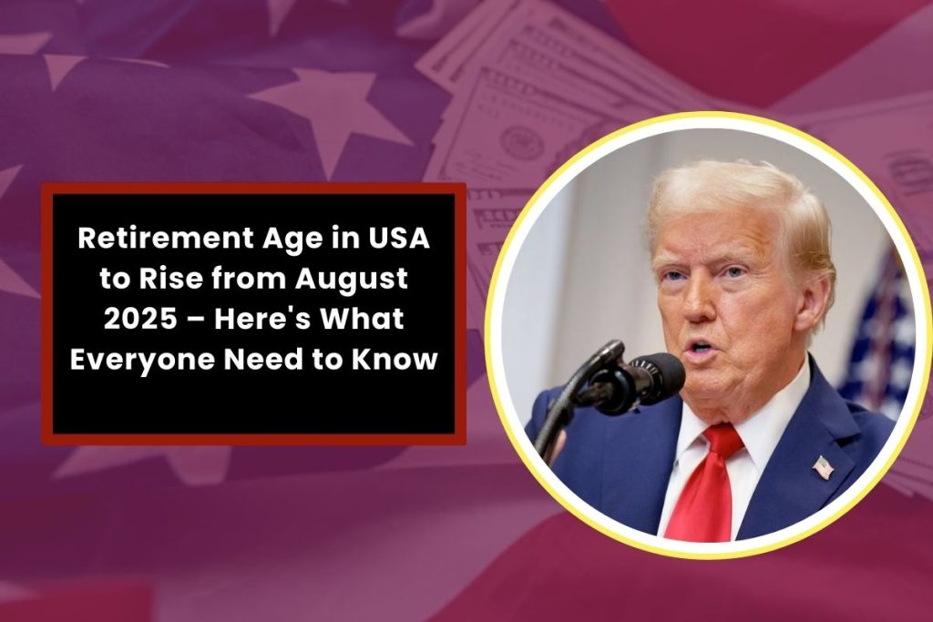 Retirement Age in USA to Rise from August 2025 – Here's What Everyone Need to Know