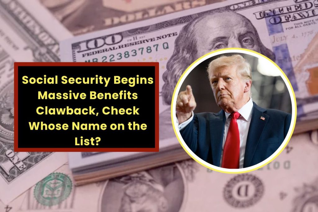 Social Security Begins Massive Benefits Clawback, Check Whose Name on the List?