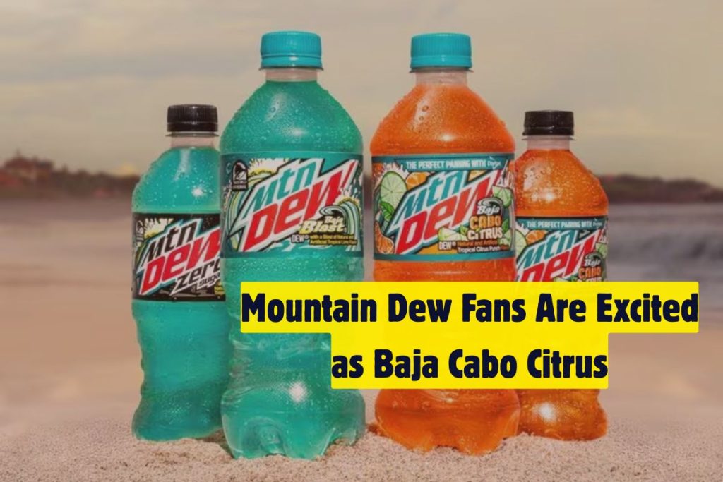 Mountain Dew Fans Are Excited as Baja Cabo Citrus Makes a Limited-Time Comeback